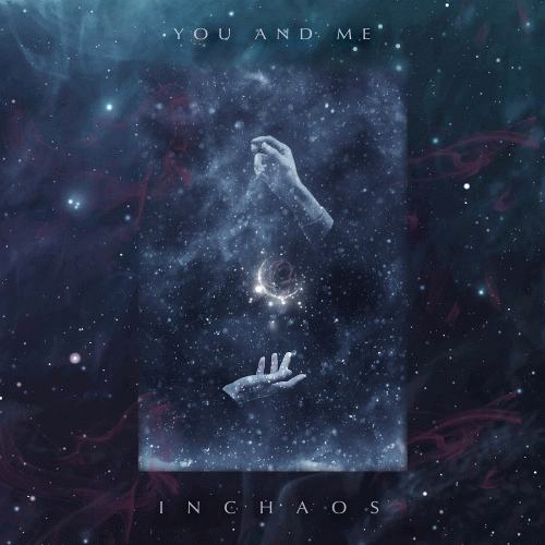 Inchaos : You and Me